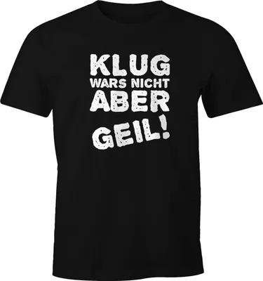 Produktbild von Klug wars nicht aber geil! Herren T-Shirt Fun-Shirt Moonworks®  4XL