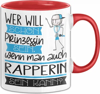 Produktbild von Rapperin Tasse Geschenk Spruch Wer Will Schon Prinzessin Sein Wenn Man Auch Rapperin Sein Kann (Rot)