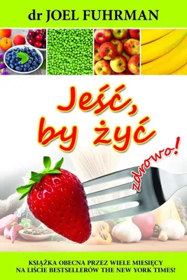 Imagen del producto de Jeść, aby żyć zdrowo! Wydanie 2017 - Dr Joel Fuhrman