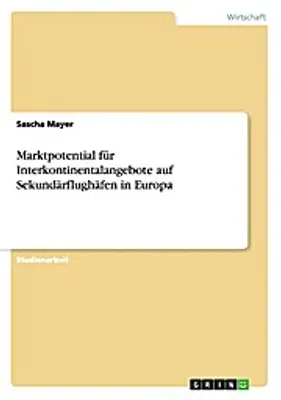 Produktbild von Marktpotential für Interkontinentalangebote auf Sekundärflughäfen in Europa