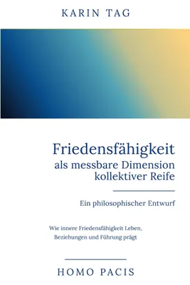 Produktbild von Friedensfähigkeit als messbare Dimension kollektiver Reife - Ein philosophischer Entwurf