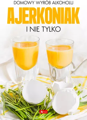Image de Domowy Wyrób Alkoholu - Ajerkoniak I Nie Tylko