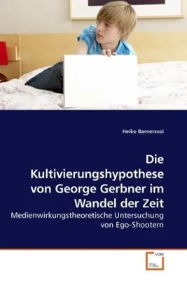 Produktbild von Barnerssoi, H: Die Kultivierungshypothese von George Gerbner