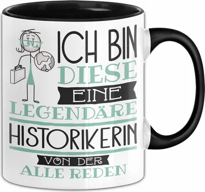 Produktbild von Historikerin Tasse Geschenk Ich Bin Diese Eine Legendäre Historikerin Von Der Alle Reden Geschenkidee Geburtstag Weihnachten (Schwarz)