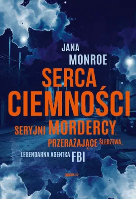 Productafbeelding van Serca ciemności. Seryjni mordercy, śledztwa, agentka FBI wyd. kieszonkowe