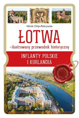 Zdjęcie produktu dla ŁOTWA – ilustrowany przewodnik historyczny. Inflanty Polskie i Kurlandia
