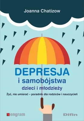 Produktbild von ISBN Depresja i samobójstwa dzieci i młodzieży Żyć, nie umierać - poradnik dla rodziców i nauczycieli, Polski, Broszurowa okładka, 186 stron(y)