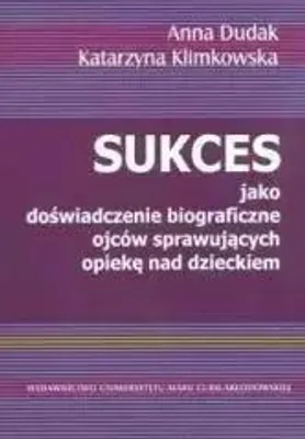 Image de Sukces jako doświadczenie biograficzne ojców sprawujących opiekę nad dzieckiem