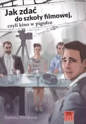 Zdjęcie produktu dla Jak Zdać Do Szkoły Filmowej, Czyli Kino W Pigułce