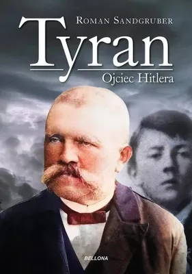 Immagine prodotto di Tyran. Ojciec Hitlera - Roman Sandgruber