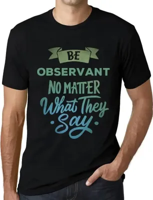 Produktbild von Herren Grafik T-Shirt Sei aufmerksam egal was sie sagen – Be Observant No Matter What They Say – Öko-Verantwortlich Vintage Jahrgang Kurzarm Lustige