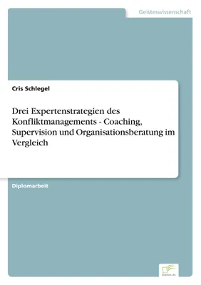 Produktbild von Drei Expertenstrategien des Konfliktmanagements - Coaching, Supervision und Organisationsberatung im Vergleich
