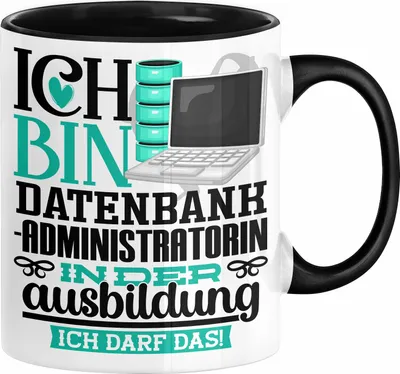 Produktbild von Datenbankadministratorin Ausbildung Start Geschenk Tasse Ich Bin Datenbankadministratorin In Der Ausbildung Ich Darf Das Kaffee-Becher Geschenkidee (Schwarz)