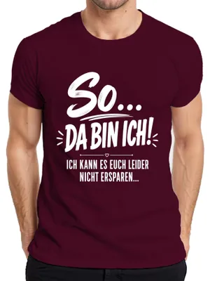 Produktbild von So Da bin ich Ich kann es euch nicht ersparen Statement Sarkasmus Herren T-Shirt, Burgundy, XXL