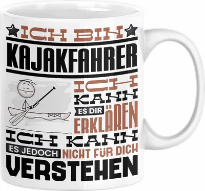 Produktbild von Kajakfahrer Geschenk Tasse Lustige Geschenkdiee für einen Kajakfahrer Geburtstag Ich Bin Kajakfahrer Ich Kann Es Dir Erklären Aber Nicht Für Dich Verstehen (Weiß)