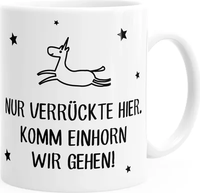 Produktbild von Kaffee-Tasse Nur Verrückte hier, komm Einhorn wir gehen Spruch-Tasse einfarbig MoonWorks® weiß unisize