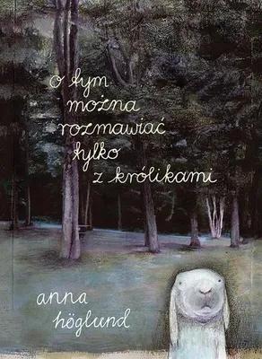 Productafbeelding van ISBN O tym można rozmawiać tylko z królikami, Polski, Twarda okładka, 60 stron(y)