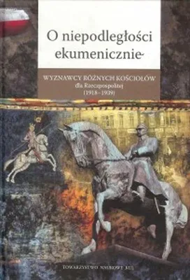 Obrázek produktu pro O niepodległości ekumenicznie - Opracowanie Zbiorowe (Buch auf Polnisch)