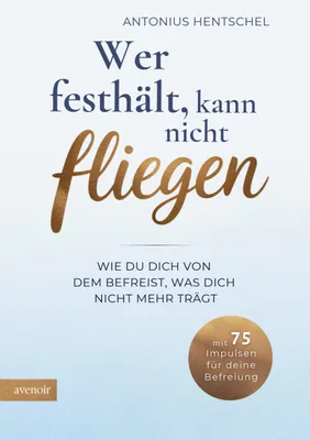 Produktbild von Wer festhält, kann nicht fliegen