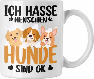 Produktbild von Trendation - Ich Hasse Menschen Hunde SInd Ok Tasse Geschenk für Hundebesitzer Hundemama Frauchen (Weiß)