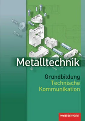 Produktbild von Metalltechnik. Grundbildung. Technische Kommunikation