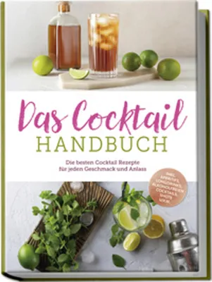 Immagine prodotto di Das Cocktail Handbuch: Die besten Cocktail Rezepte für jeden Geschmack und Anlass - inkl. Aperitifs, Longdrinks, alkoholfreien Cocktails, Shots u.v.m.