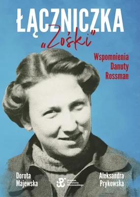 Produktbild von ISBN Łączniczka "Zośki" Wspomnienia Danuty Rossman, Polski, Broszurowa okładka, 352 stron(y)