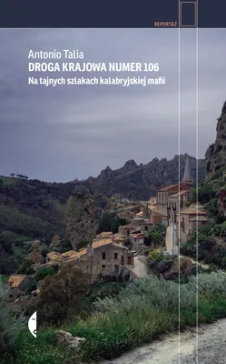 Zdjęcie produktu dla ISBN Droga krajowa numer 106 Na tajnych szlakach kalabryjskiej mafii, Polski, Twarda okładka, 288 stron(y)