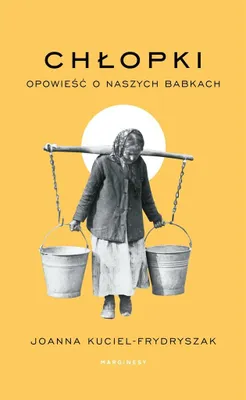 Immagine prodotto di Chłopki. Opowieść O Naszych Babkach