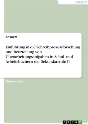 Produktbild von Einführung in die Schreibprozessforschung und Beurteilung von Überarbeitungsaufgaben in Schul- und Arbeitsbüchern der Sekundarstufe II