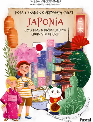 Image de Pola I Franek Odkrywają Świat. Japonia, Czyli Kraj, W Którym Jelonki Chodzą Po Ulicach