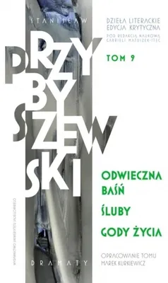 Image de Dziela literackie Tom 9 Edycja krytyczna Odwieczna basn Sluby Gody zycia