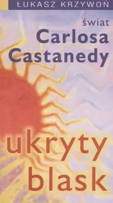 Produktbild von Ukryty blask swiat Carlosa Castanedy