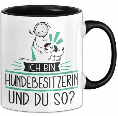 Produktbild von Hundebesitzerin Tasse Geschenk Ich Bin Hundebesitzerin Und Du So Geschenkidee Lustiger Spruch Becher (Schwarz)
