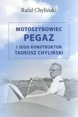 Produktbild von Motoszybowiec Pegaz i jego konstruktor Tadeusz Chylinski
