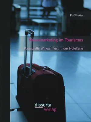 Produktbild von Neuromarketing im Tourismus: Potenzielle Wirksamkeit in der Hotellerie