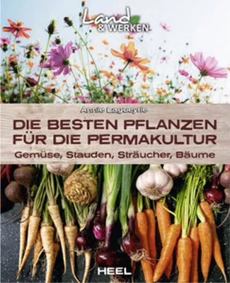 Obrázek produktu pro Die besten Pflanzen für die Permakultur: Gemüse, Stauden, Sträucher, Bäume