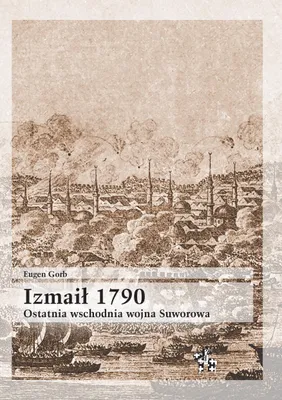 Zdjęcie produktu dla Izmaił 1790. Ostatnia wschodnia wojna Suworowa
