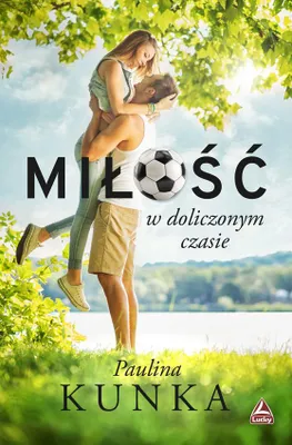 Image de Miłość w doliczonym czasie - powieść Pauliny Kunki