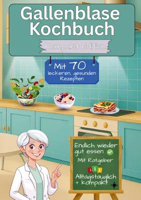 Produktbild von Gallenblase Kochbuch mit 70 leckeren, gesunden Rezepten - Kompakt Edition -