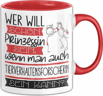 Produktbild von Tierverhaltensforscherin Tasse Geschenk Spruch Wer Will Schon Prinzessin Sein Wenn Man Auch Tierverhaltensforscherin Sein Kann (Rot)