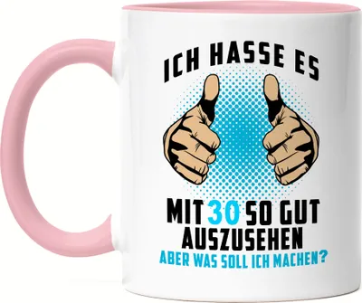 Produktbild von Ich Hasse Es Mit 30 So Gut Auszusehen Tasse Rosa Geburtstagsgeschenk 30 Jahre Geburtstag