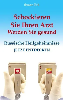 Obrázek produktu pro Schockieren Sie Ihren Arzt - Werden Sie gesund