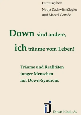 Produktbild von Down sind andere, ich träume vom Leben!
