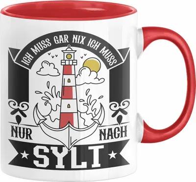 Produktbild von Sylt Tasse Geschenk Ich Muss Gar Nichts Ich Muss Nur Nach Sylt Urlaub (Rot)