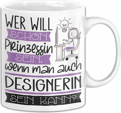 Produktbild von Designerin Tasse Geschenk Spruch Wer Will Schon Prinzessin Sein Wenn Man Auch Designerin Sein Kann (Weiß)