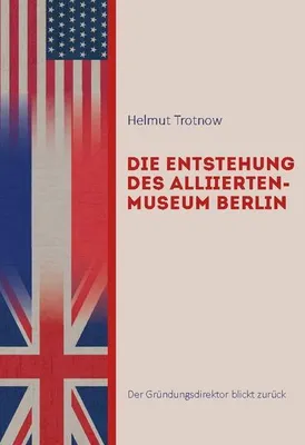 Produktbild von Die Entstehung des AlliiertenMuseum Berlin