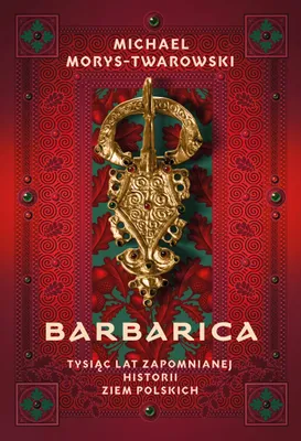 Immagine prodotto di Barbarica. Tysiąc lat zapomnianej historii ziem polskich