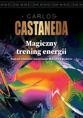 Image de ISBN Magiczny trening energii Mądrość szamanów starożytnego Meksyku w praktyce, Polski, Broszurowa okładka, 272 stron(y)