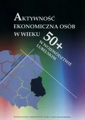 Produktbild von Aktywnosc ekonomiczna osob w wieku 50+ w wojewodztwie lubelskim